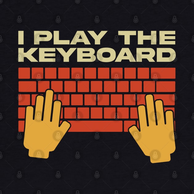 I Play The Keyboard - Funny Programmer by Issho Ni